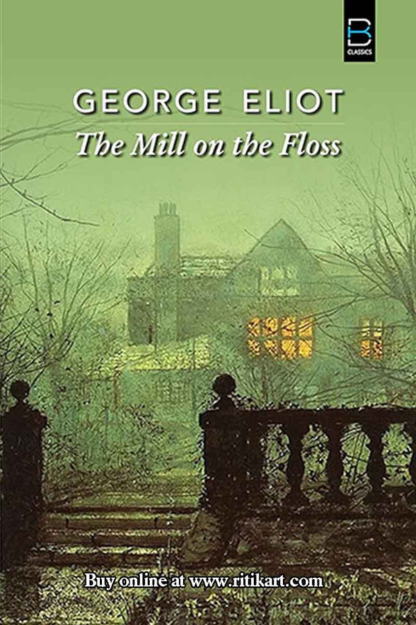 The Mill on the Floss By George Eliot.