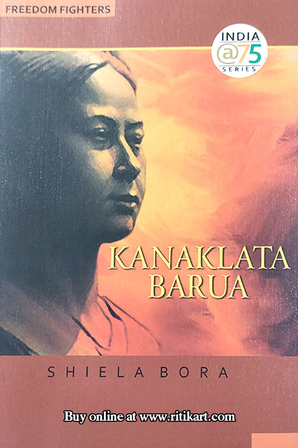 Kanaklata Barua By Shiela Bora.
