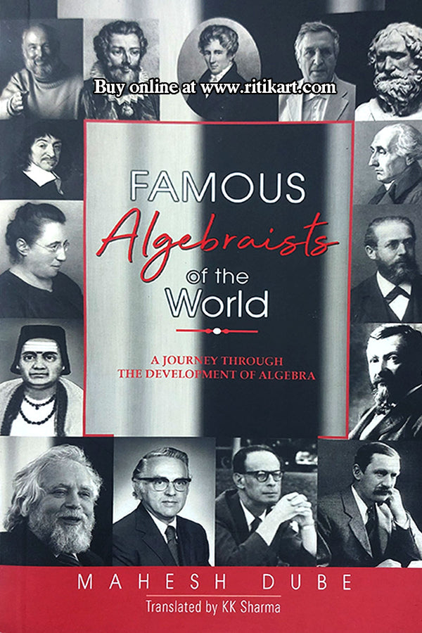 Famous Algebraists Of The World By Mahesh Dube.