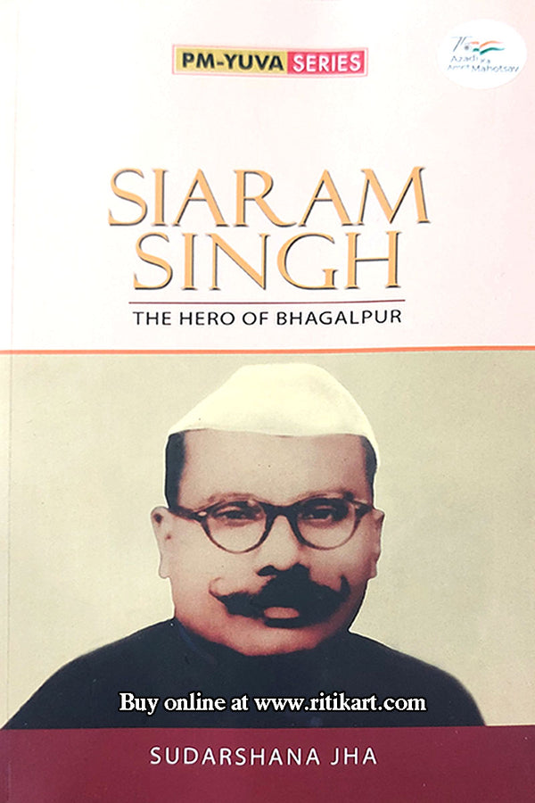 Siaram Singh the hero of Bhagalpur By Sudarshana Jha.