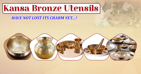 Kansa Bronze Utensils has not lost its charm yet.