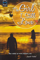 The Girl I Still Love By Ayush Vishal.
