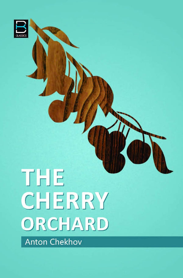 The Cherry Orchard By Anton Pavlovich Chekhov.