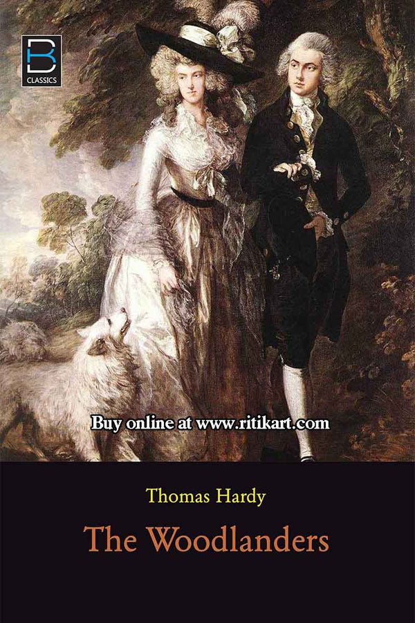The Woodlanders By Thomas Hardy.