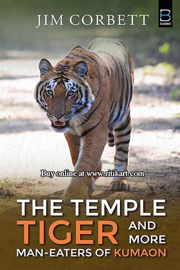 The Temple Tiger and More Man-Eaters of Kumaon By Jim Corbett.