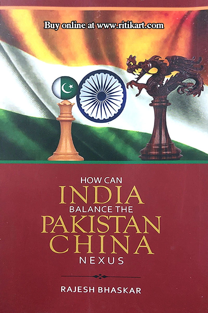 Pakistan Rajesh English Book How can India Balance the Pakistan China Nexus By Rajesh ...