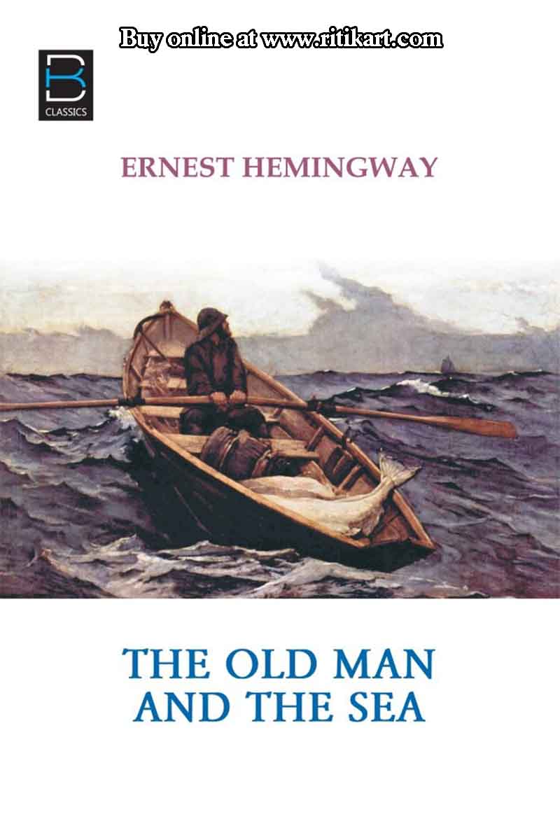 The Old Man and The Sea By Ernest Hemingway.