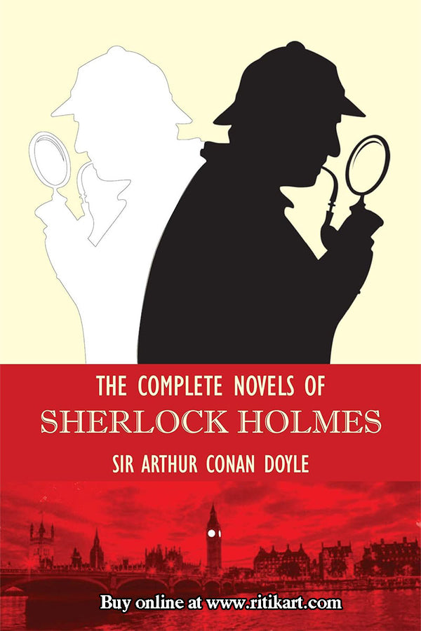 The Complete Novels Of Sherlock Holmes By Arthur Conan Doyle.