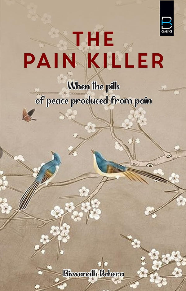 The Pain Killer By Biswanath Behera.