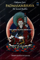 Uddiyana Guru Padmasambhava: The Second Buddha by Prabir Kumar Pattanaik