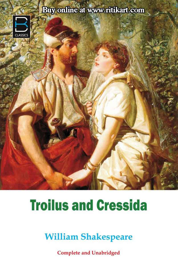 Troilus and Cressida By William Shakespeare.