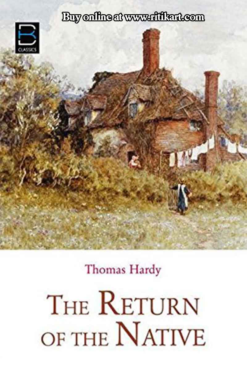 The Return of the Native By Thomas Hardy.