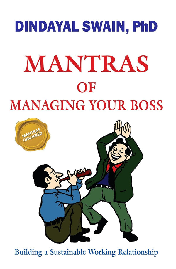 Mantras of Managing Your Boss (Building a Sustainable Working Relationship).