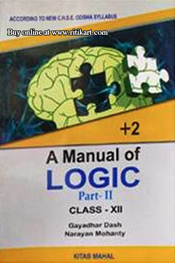+2 A Manual Of Logic Part-II Class-XII by Narayan Mahanty and Gayadhar Dash