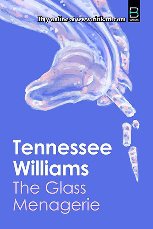 The Glass Menagerie By Tennessee Williams.