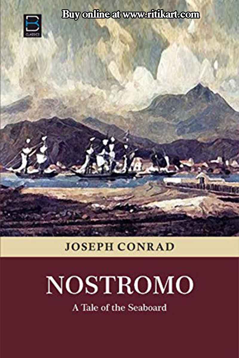Nostromo A Tale of the Seaboard By Joseph Conrad.