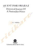 Quest For Swaraj Historical Journey Of a Nationalist Prince By S. C. Mishra.