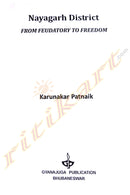 Nayagarh District From Feudatory to Freedom  by Karunakar Patnaik