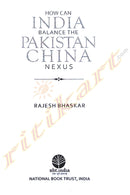 How can India Balance the Pakistan China Nexus By Rajesh Bhaskar.
