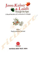 Jammu Kashmir & Ladakh: Through the Ages (A Visual Narrative of Continuities & Linkages)by Indian Council of Historical Research