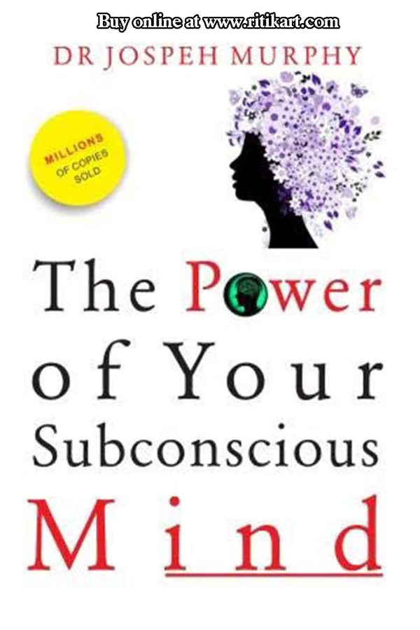 The Power of your Subconscious Mind By Joseph Murphy.