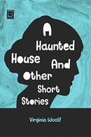 A Haunted House and Other Short Stories By Virginia Woolf.