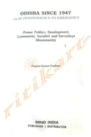 Odisha Since 1947(From Independence to Emergency by Prasant Kumar Pradhan