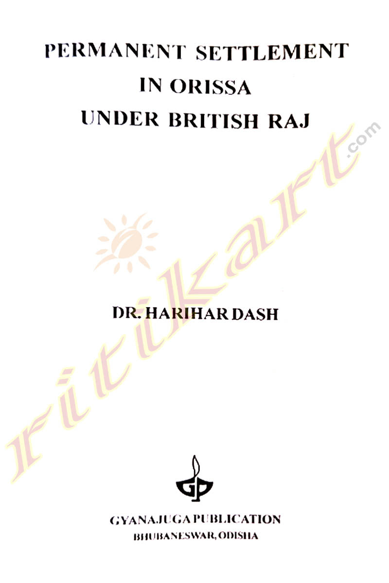 Permanent Settlement In Orissa Under British Raj By Dr. Harihar Dash