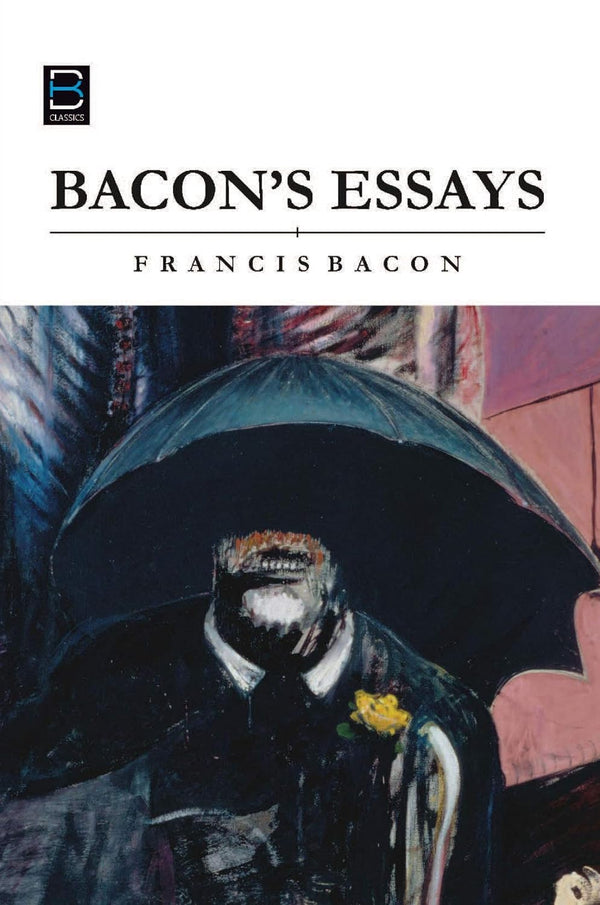 The Essays By Francis Bacon.