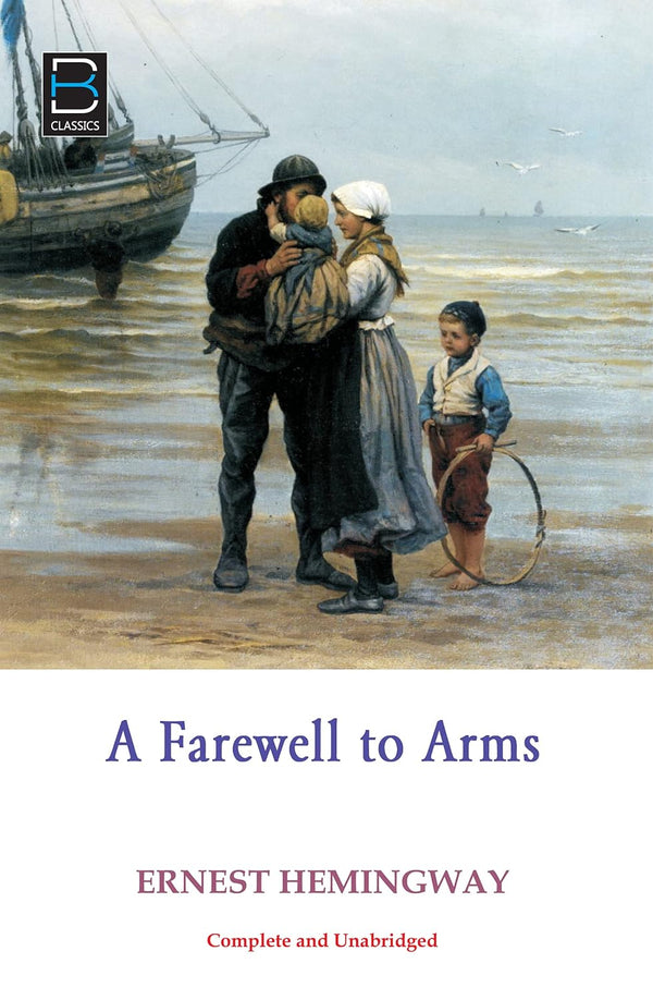 A Farewell to Arms By Ernest Hemingway.