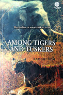 Among Tigers And Tuskers by Ramesh Bedi