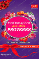 First Things First And Other Proverbs by Pratap Kumar Mati