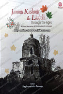 Jammu Kashmir & Ladakh: Through the Ages (A Visual Narrative of Continuities & Linkages)by Indian Council of Historical Research
