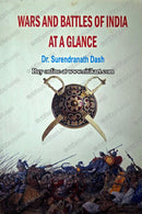 Wars and Battles of India at a Glance by Dr. Surendranath Dash