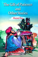 The Gift Of Patience and Other Stories by Manoj Das.