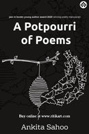 A Potpourri of Poems by Ankita Sahoo