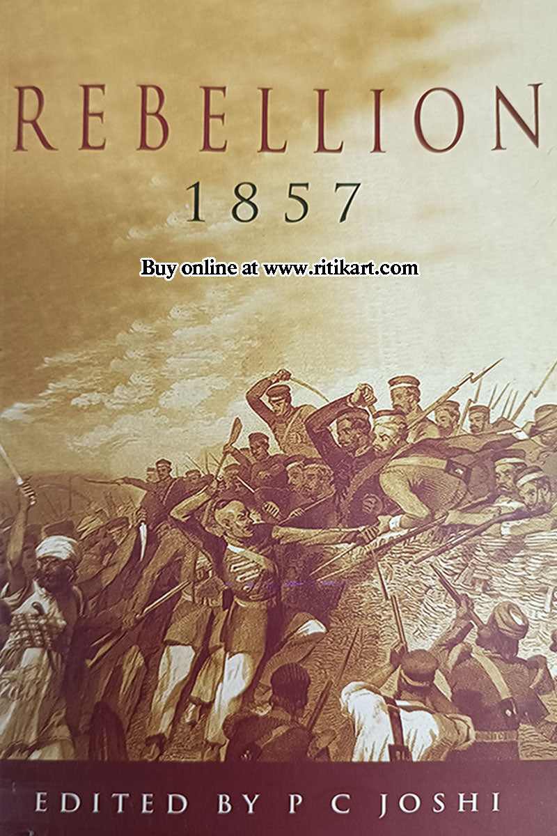 Rebellion 1857 by P C Joshi