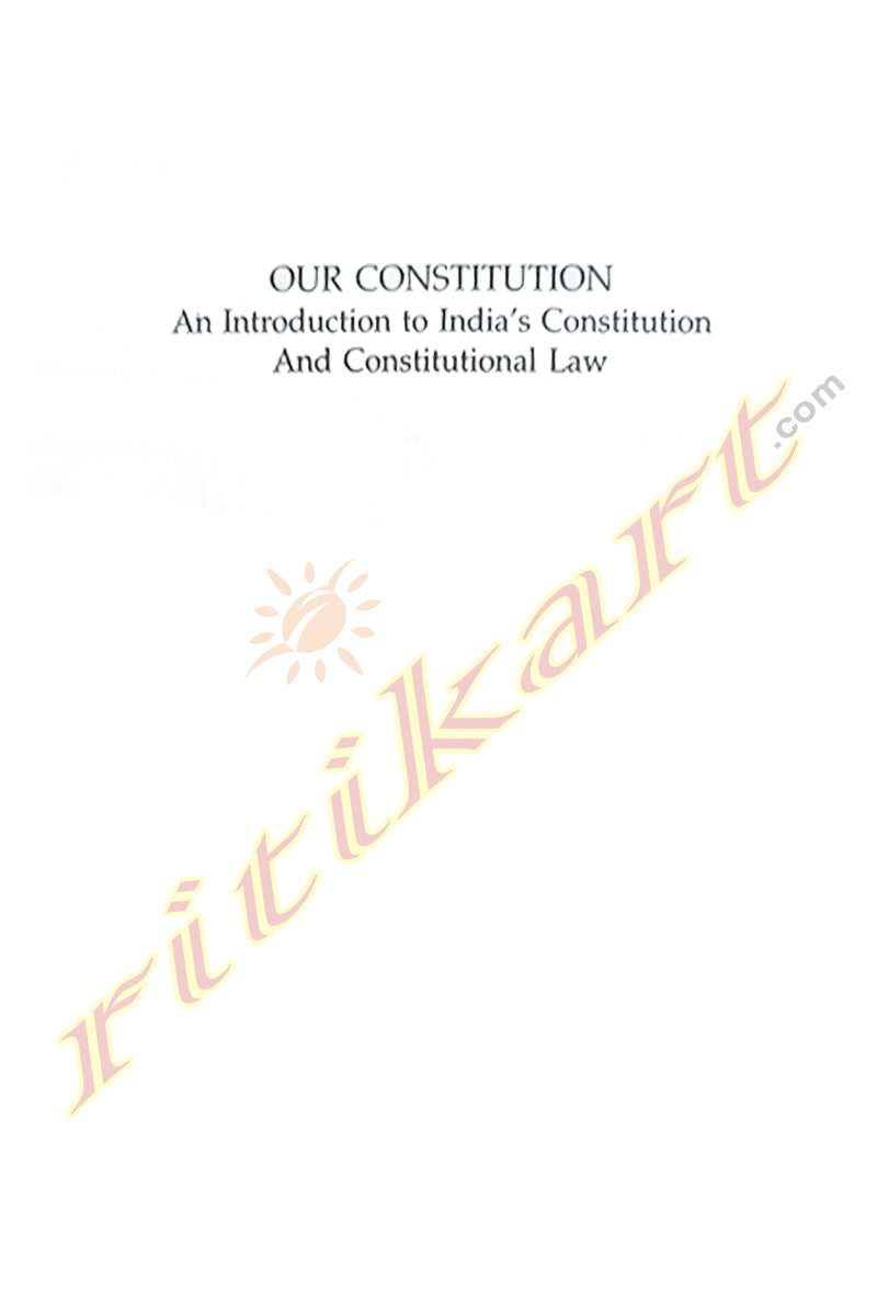 Our Constitution - An Introduction to India's Constitution and Constitutional Law